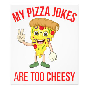 My Pizza Jokes Are Too Cheesy  T-Shirt Photo Print