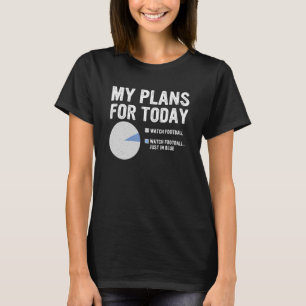 My plans for today watch football just in blue App T-Shirt