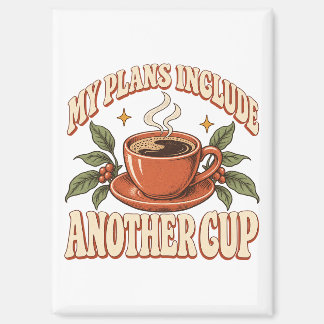 My Plans Include Another Cup Retro Coffee Magnet