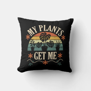 My Plants Get Me Retro Plant Lover Gift Throw Pillow