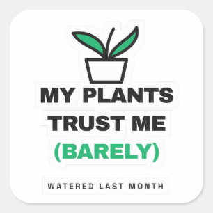 My Plants Trust Me Barely Funny Plant Sticker