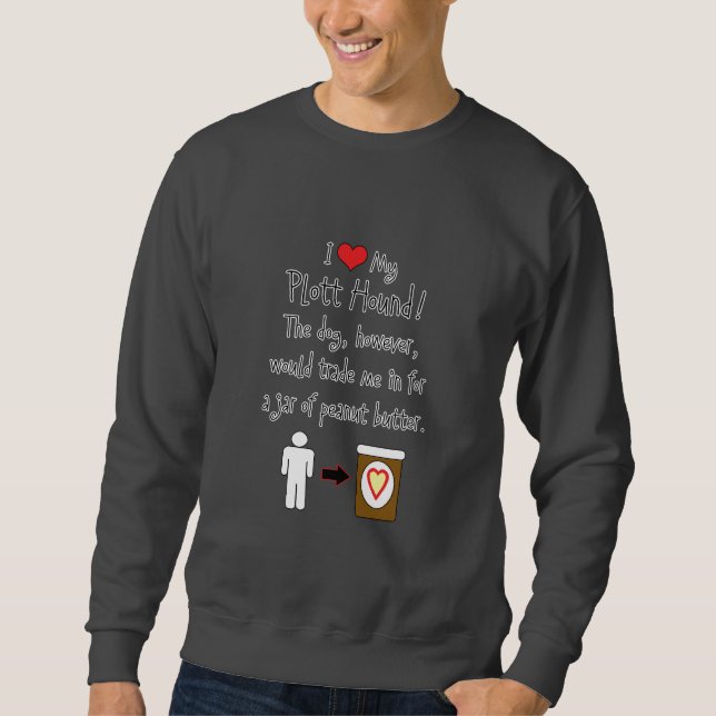My Plott Hound Loves Peanut Butter Sweatshirt (Front)