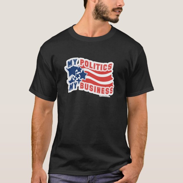 My Politics My Business Privacy Motto T-Shirt (Front)