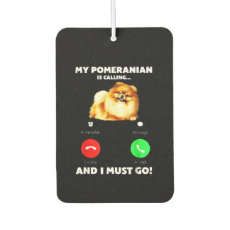 My Pomeranian Is Calling And I Must Go Air Freshener