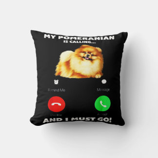 My Pomeranian Is Calling And I Must Go Throw Pillow