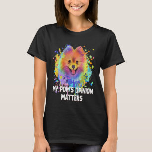 My Poms Opinion Matters  Pomeranian Humor Pom Pom  T-Shirt