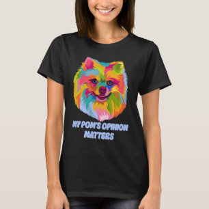 My Poms Opinion Matters  Pomeranian Humor Pom Pom T-Shirt