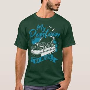 My Pontoon My Rules Boating Boat Captain Gift T-Shirt