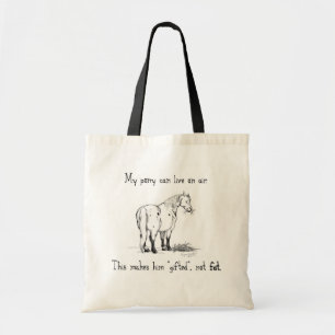 "My pony isn't fat" Tote Bag
