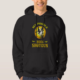 My Poodle Dog Rides Shotgun Witch Broom Funny Hall Hoodie