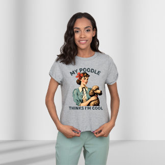 My Poodle Thinks I'm Cool, vintage T-Shirt