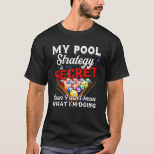My Pool Strategy Is Secret - 8-Ball Pool Billiard T-Shirt