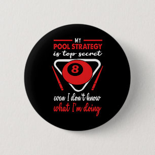 My Pool Strategy Is Top Secret Even I Dont Know Bi 2 Inch Round Button