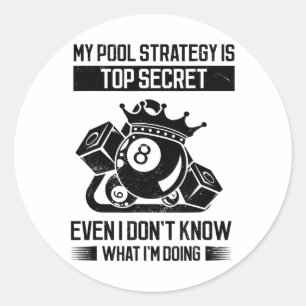 My Pool Strategy Is Top Secret Even I Don't Know W Classic Round Sticker