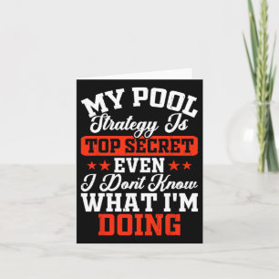 My Pool Strategy Is Top Secret Even I Dont Know Wh Card