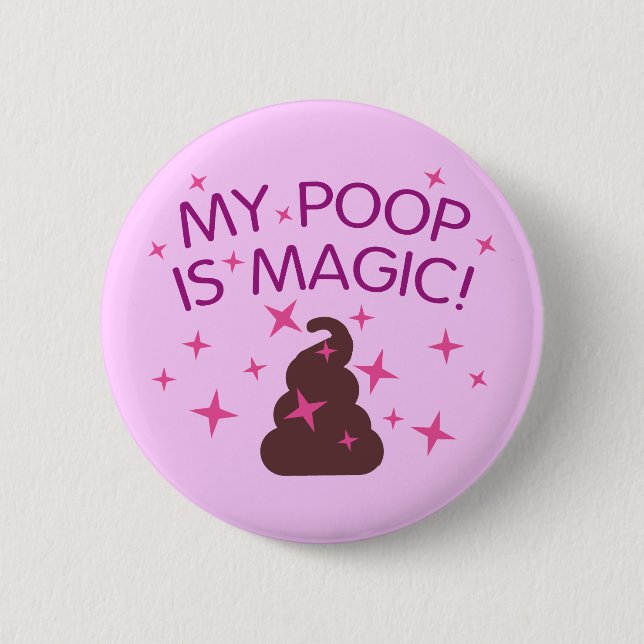 My Poop Is Magic 2 Inch Round Button (Front)