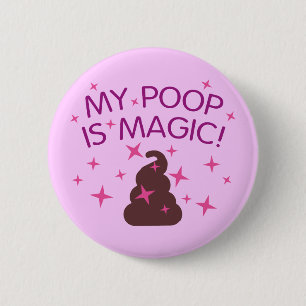 My Poop Is Magic 2 Inch Round Button