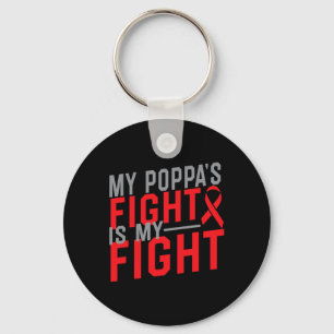 My Poppa's Fight Is My Fight Blood Cancer Awarenes Keychain