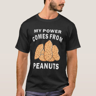 My Power Comes From Peanuts Nuts Peanuts Peanuts T-Shirt