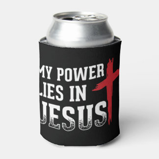 My Power Lies In Jesus Cross God Christian T-Shirt Can Cooler