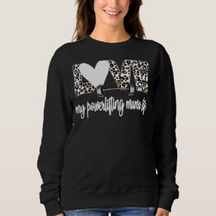 My Powerlifting Mama Life Powerlifting Mom Sweatshirt