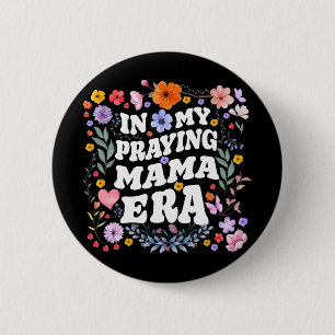 My Praying Mama Era Christian Jesus Mommy Mom Moth 2 Inch Round Button