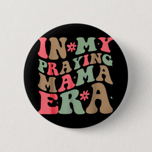 My Praying Mama Era Religious Mom Christian Mother 2 Inch Round Button