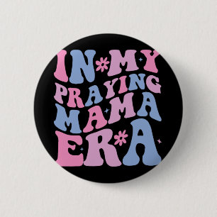 My Praying Mama Era Religious Mom Christian Mother 2 Inch Round Button