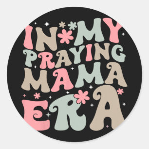 My Praying Mama Era Religious Mom Christian Mother Classic Round Sticker