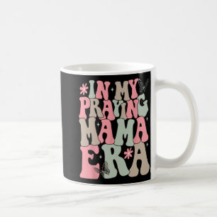 My Praying Mama Era Religious Mom Christian Mother Coffee Mug