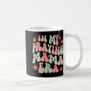 My Praying Mama Era Religious Mom Christian Mother Coffee Mug