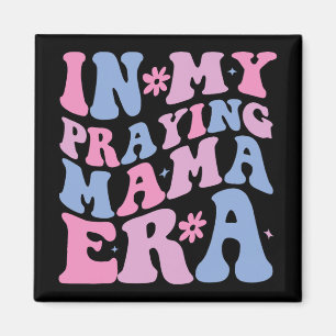 My Praying Mama Era Religious Mom Christian Mother Magnet
