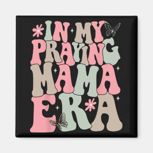 My Praying Mama Era Religious Mom Christian Mother Magnet