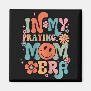 My Praying Mama Era Religious Mom Christian Mother Magnet