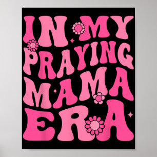 My Praying Mama Era Religious Mom Christian Mother Poster