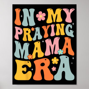 My Praying Mama Era Religious Mom Christian Mother Poster