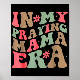My Praying Mama Era Religious Mom Christian Mother Poster