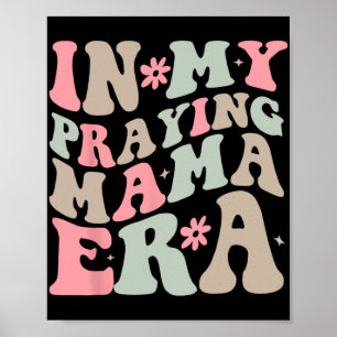 My Praying Mama Era Religious Mom Christian Mother Poster
