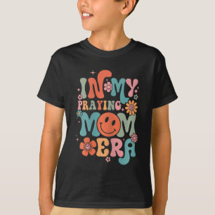 My Praying Mama Era Religious Mom Christian Mother T-Shirt