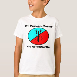 My Praying Mantis ate my homework T-Shirt