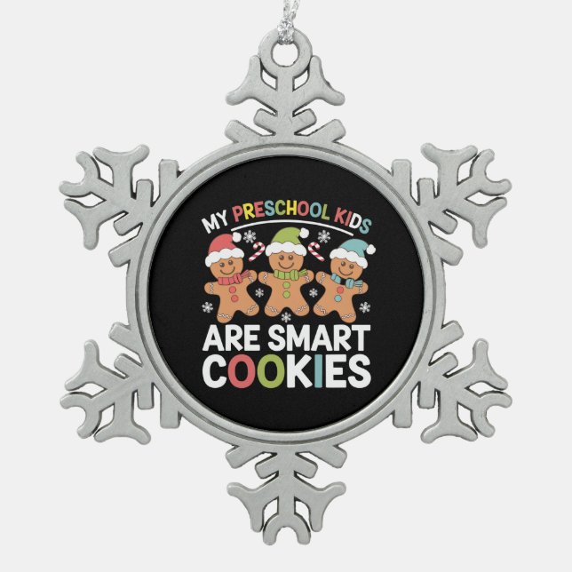 My Preschool Kids Are Smart Cookies Teacher Xmas Snowflake Pewter Christmas Ornament (Front)