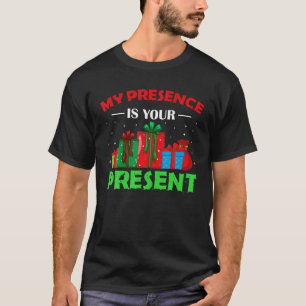 My Presence Is Your Present Funny Christmas 2021 H T-Shirt