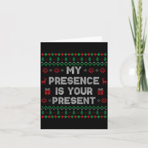 My Presence Is Your Present Ugly Christmas Funny X Card