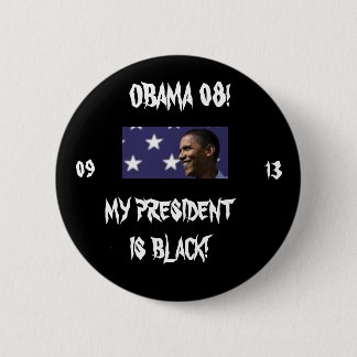 MY PRESIDENT IS BLACK! 2 INCH ROUND BUTTON