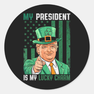 My President Is My Lucky Charm Funny Trump St Patr Classic Round Sticker