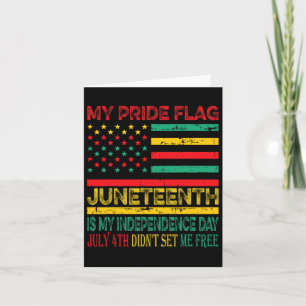 My Pride Flag Juneteenth Is My Independence Day 1 Card