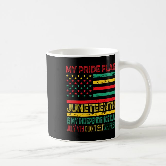 My Pride Flag Juneteenth Is My Independence Day 1  Coffee Mug (Right)