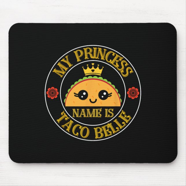My Princess Name Is Taco Belle Funny Cinco De Mayo Mouse Pad (Front)