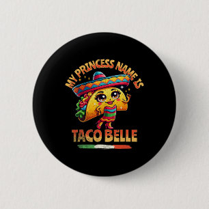 My Princess Name Is Taco Belle - Funny Food Lover 2 Inch Round Button