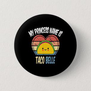 My Princess Name Is Taco Belle Funny Foodie Cinco  2 Inch Round Button